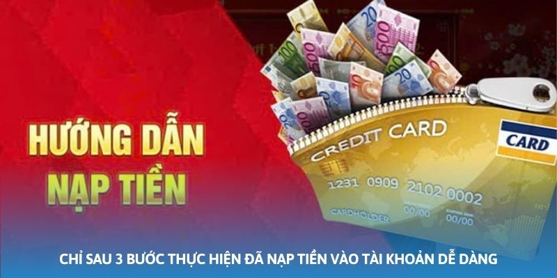 Chỉ sau 3 bước thực hiện đã nạp tiền vào tài khoản dễ dàng